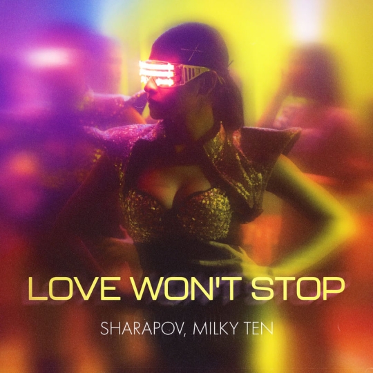 Sharapov & Milky Ten - Love Won't Stop (Original Mix)