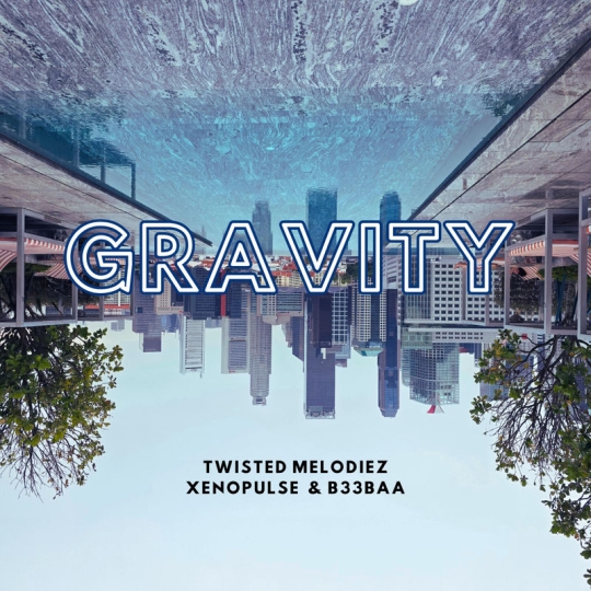 Twisted Melodiez, Xenopulse & B33BAA - Gravity (Original Mix)