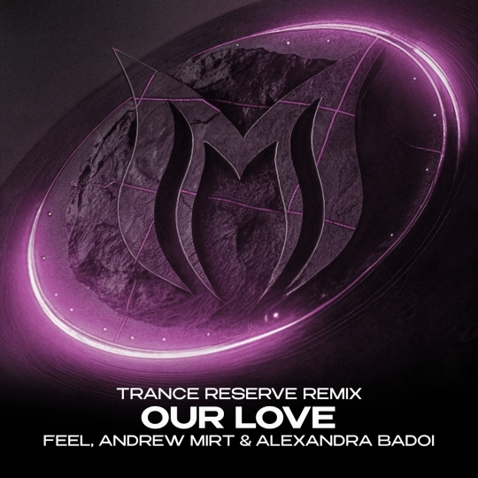 FEEL, Andrew Mirt & Alexandra Badoi - Our Love (Trance Reserve Extended Remix)
