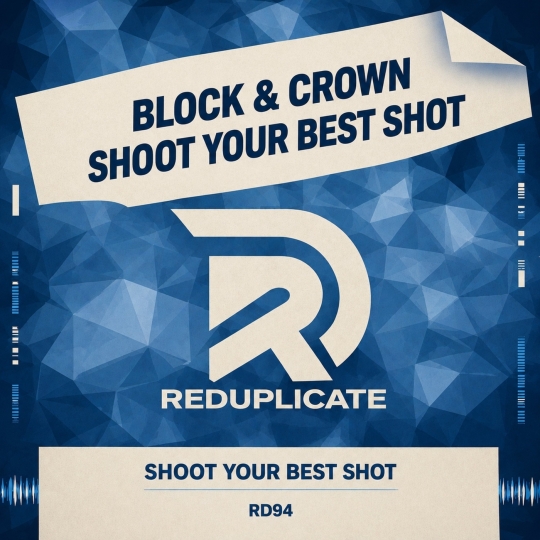 Block & Crown - Shoot Your Best Shot (Original Mix)