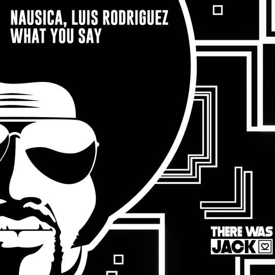 Nausica & Luis Rodriguez - What You Say (Extended Mix)