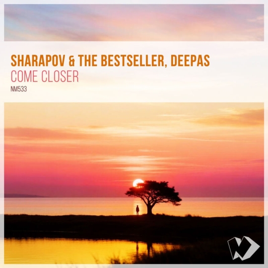 Sharapov, The Bestseller & Deepas - Come Closer (Extended Mix)
