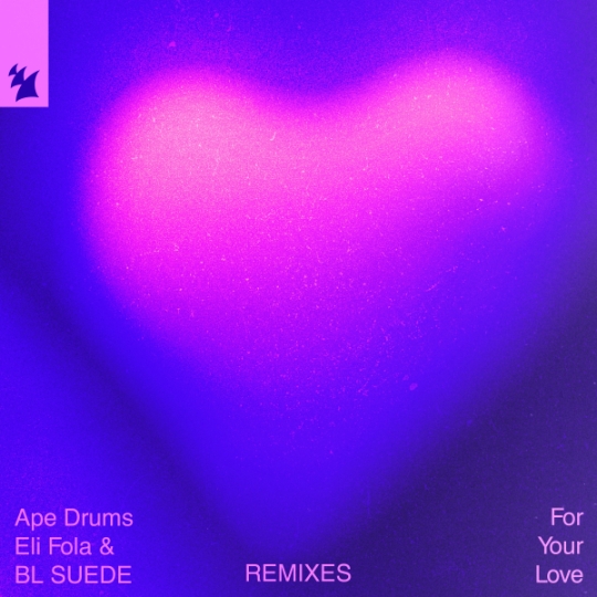 Ape Drums, Eli Fola & BL SUEDE - For Your Love (Eli Fola Club Mix)