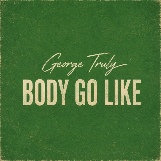 George Truly - Body Go Like (Original Mix)