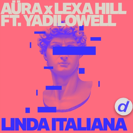 Aüra x Lexa Hill feat.Yadilowell - Linda Italiana (Club Mix)