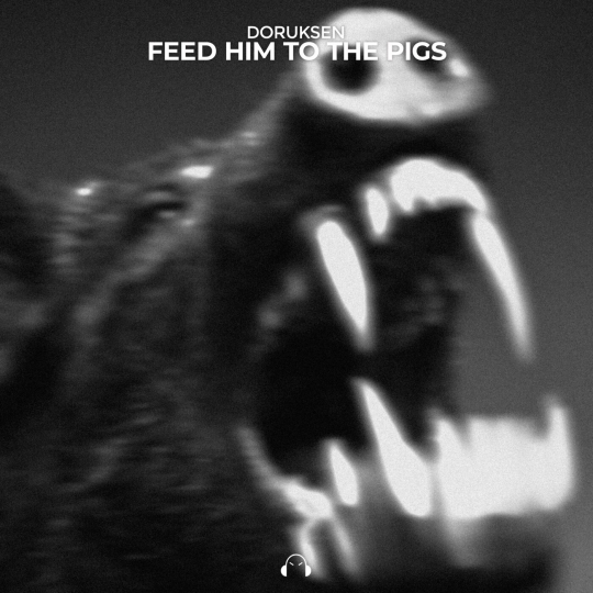 Doruksen - FEED HIM TO THE PIGS (Extended Mix)