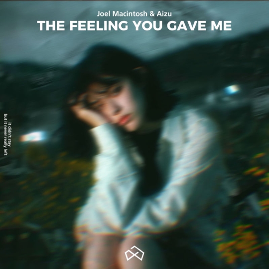 Joel Macintosh & Aizu - The Feeling You Gave Me (Original Mix)