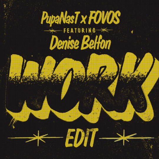 Pupa Nas T, Denise Belfon & FOVOS - Work Edit (Extended Mix)