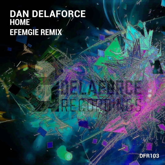 Dan Delaforce - Home (Efemgie Remix)
