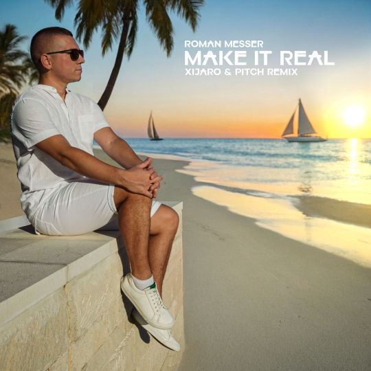 Roman Messer - Make It Real (XiJaro & Pitch Extended Remix)