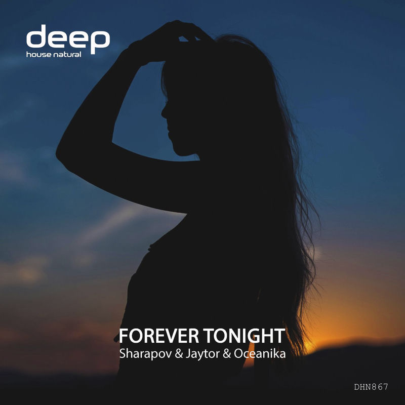 Jaytor, Sharapov & Oceanika - Forever Tonight (Original Mix)