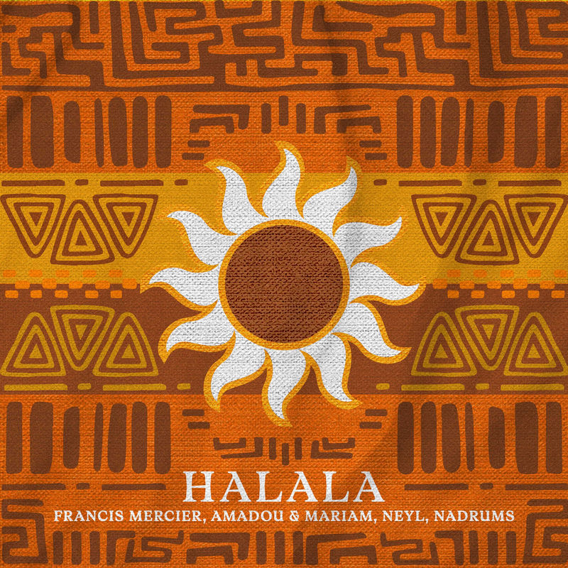 Francis Mercier, Amadou & Mariam, Neyl & Nadrums - Halala (Original Mix)