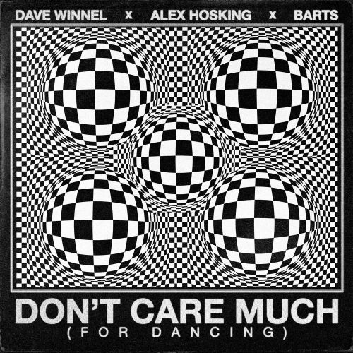 BARTS x Dave Winnel x Alex Hosking - Don't Care Much (For Dancing) (Extended Mix)