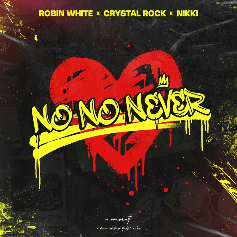 Robin White, Crystal Rock & Nikki - No No Never (Original Mix)