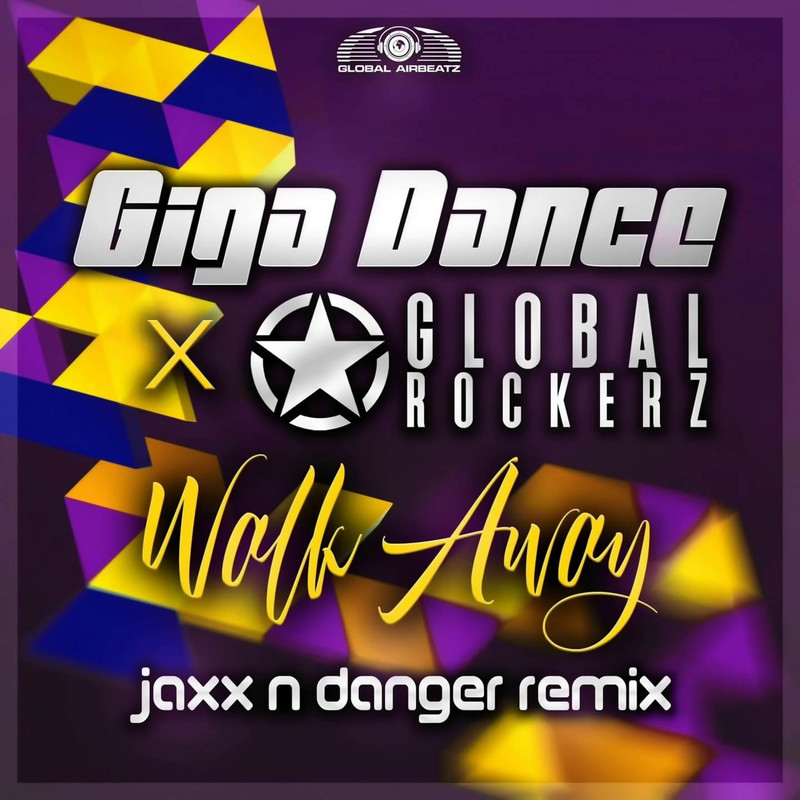 Giga Dance & Global Rockerz - Walk Away (Jaxx'N'Danger Extended Remix)