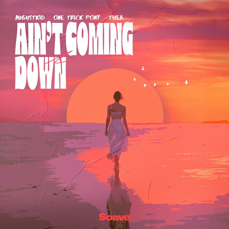 AUGUSTKID & One Trick Pony - Ain’t Coming Down (feat. TheA) (Original Mix)
