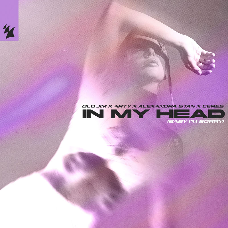 Old Jim, ARTY, Alexandra Stan & CERES - In My Head (Baby I'm Sorry) (Extended Mix)