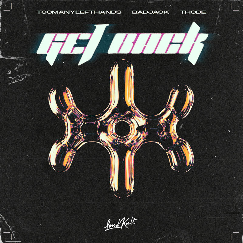 TooManyLeftHands, Badjack & THODE - Get Back (Original Mix)