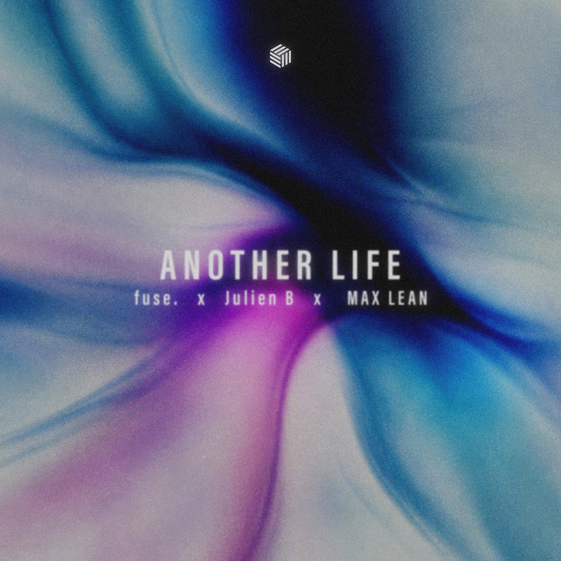 fuse. Julien B, Max Lean - Another Life (Extended Mix)