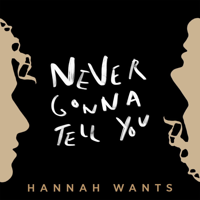 Hannah Wants - Never Gonna Tell You (Original Mix)