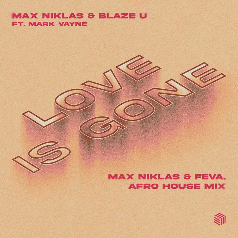 Blaze U, Mark Vayne - Love Is Gone (Max Niklas & feva. Afro House Extended Mix)