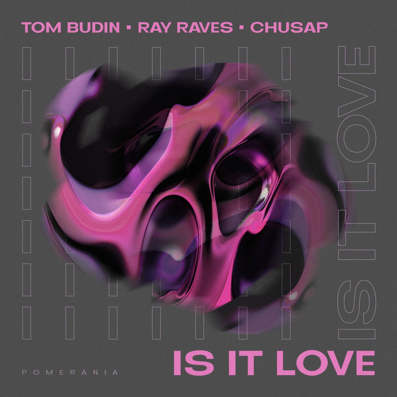 Tom Budin, Ray Raves & Chusap - Is It Love (Ibiza Mix)