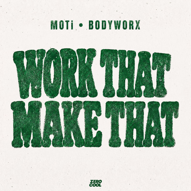 MOTi & BODYWORX - Work That, Make That (Original Mix)