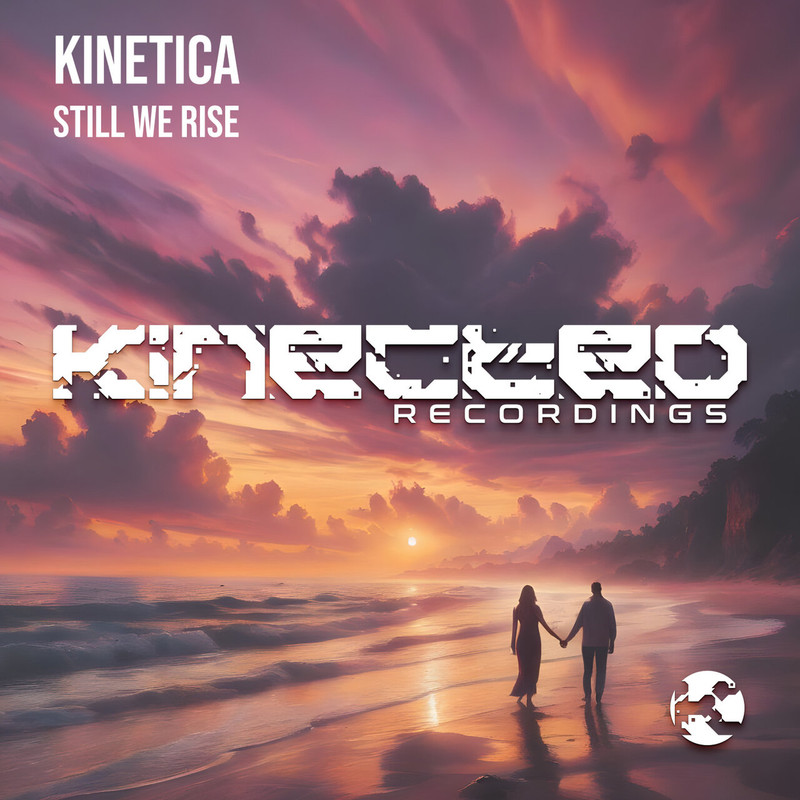 KINETICA - Still We Rise (Original Mix)