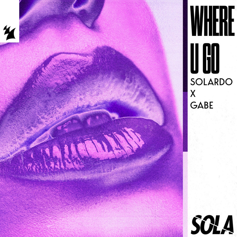 Solardo x Gabe - Where U Go (Extended Mix)
