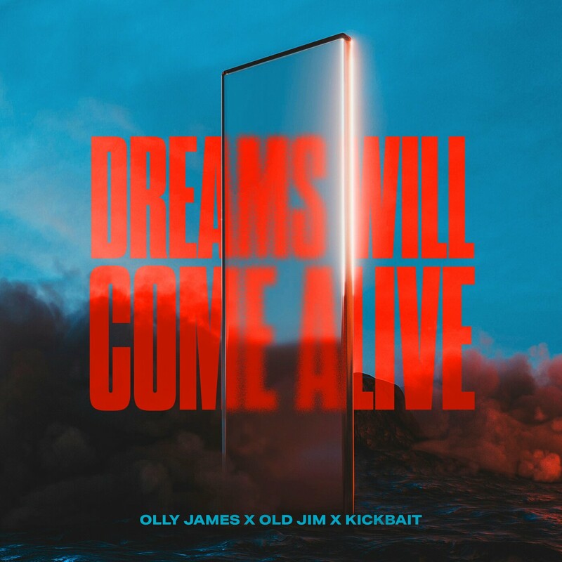 Olly James, Old Jim & Kickbait - Dreams Will Come Alive (Original Mix)