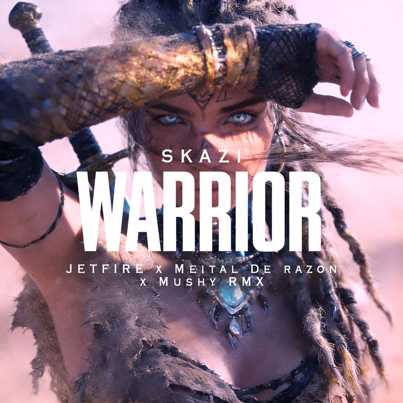 Skazi - WARRIOR (JETFIRE x Meital De Razon x Mushy RMX)