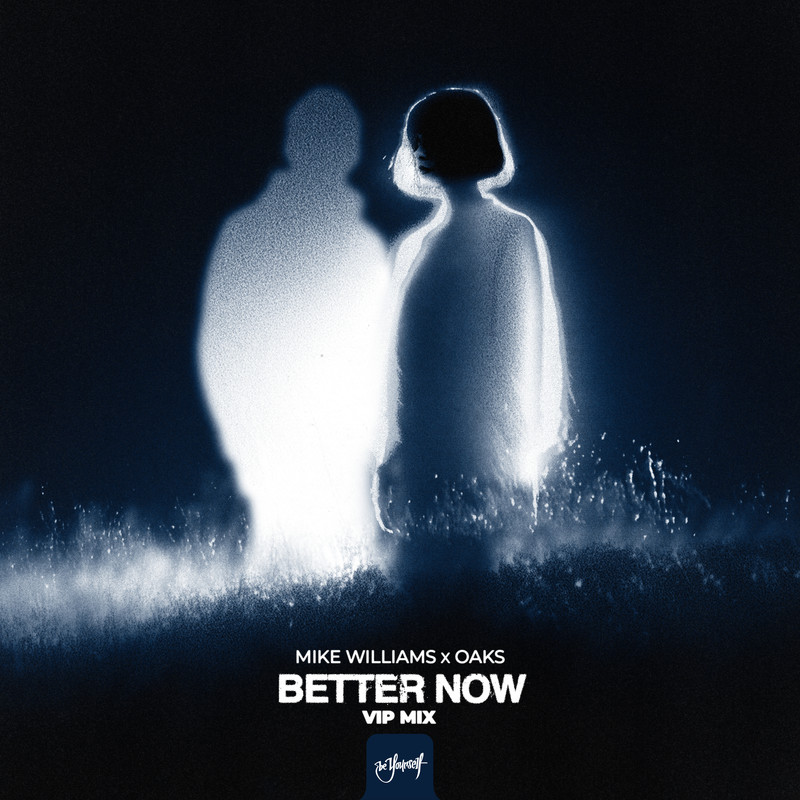 Mike Williams x Oaks - Better Now (VIP Mix)
