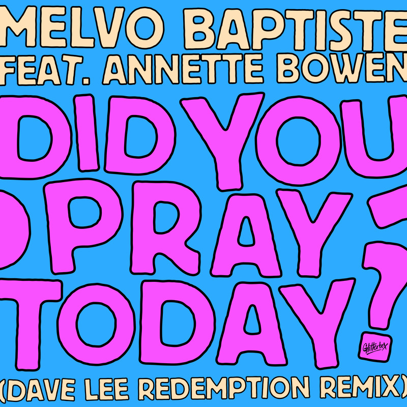 Melvo Baptiste x Annette Bowen x Dave Lee - Did You Pray Today (Dave Lee Redemption Extended Mix)