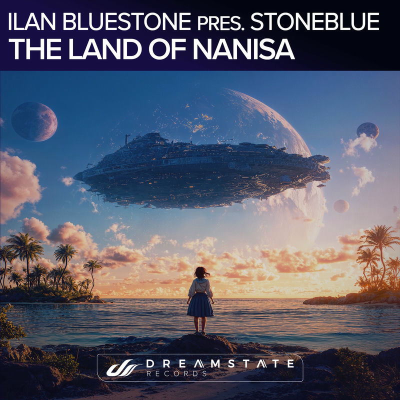 ilan Bluestone & StoneBlue - The Land of Nanisa (Original Mix)