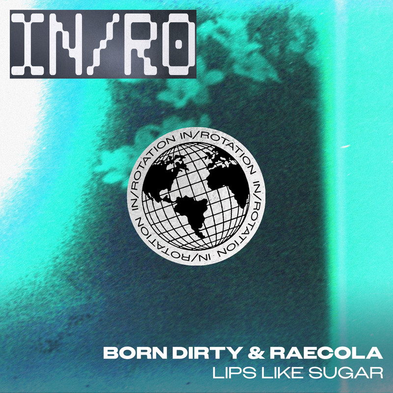 Born Dirty & RaeCola - Lips Like Sugar (Extended Mix)
