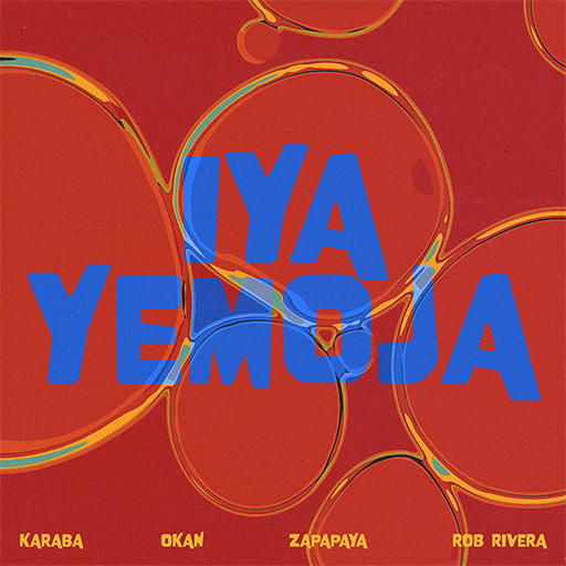 KARABA, OKAN, Zapapaya, Rob Rivera - IYA YEMOJA (Extended Mix)