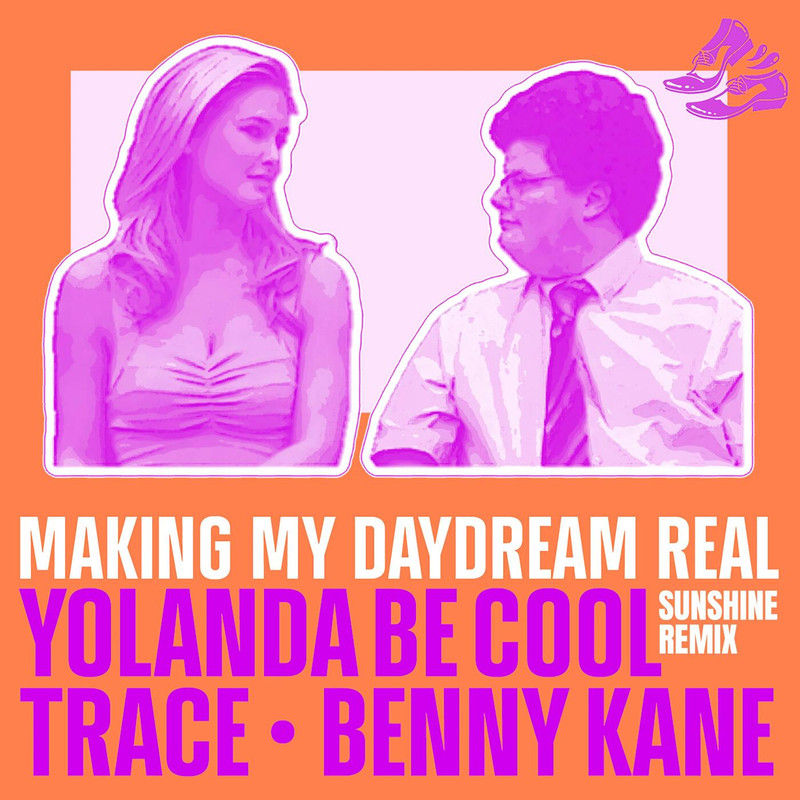 Yolanda Be Cool, Trace & Benny Kane - Making My Daydream Real (Sunshine Extended Remix)