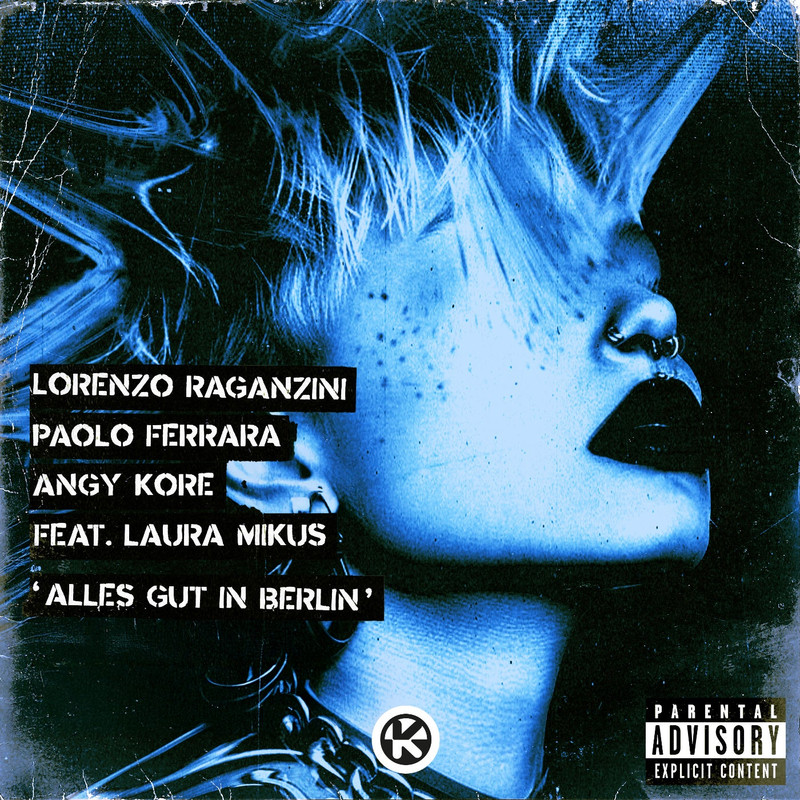 Lorenzo Raganzini, Paolo Ferrara, AnGy KoRe feat. Laura Mikus - Alles Gut In Berlin (Extended Mix)