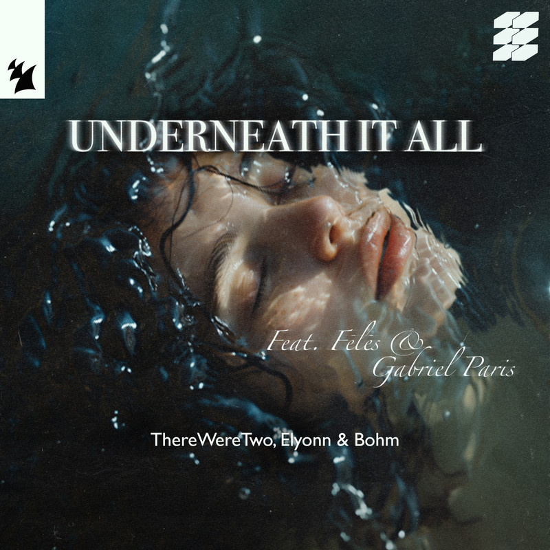 ThereWereTwo, Elyonn & Bohm ft. Fēlēs & Gabriel Paris - Underneath It All (Extended Mix)