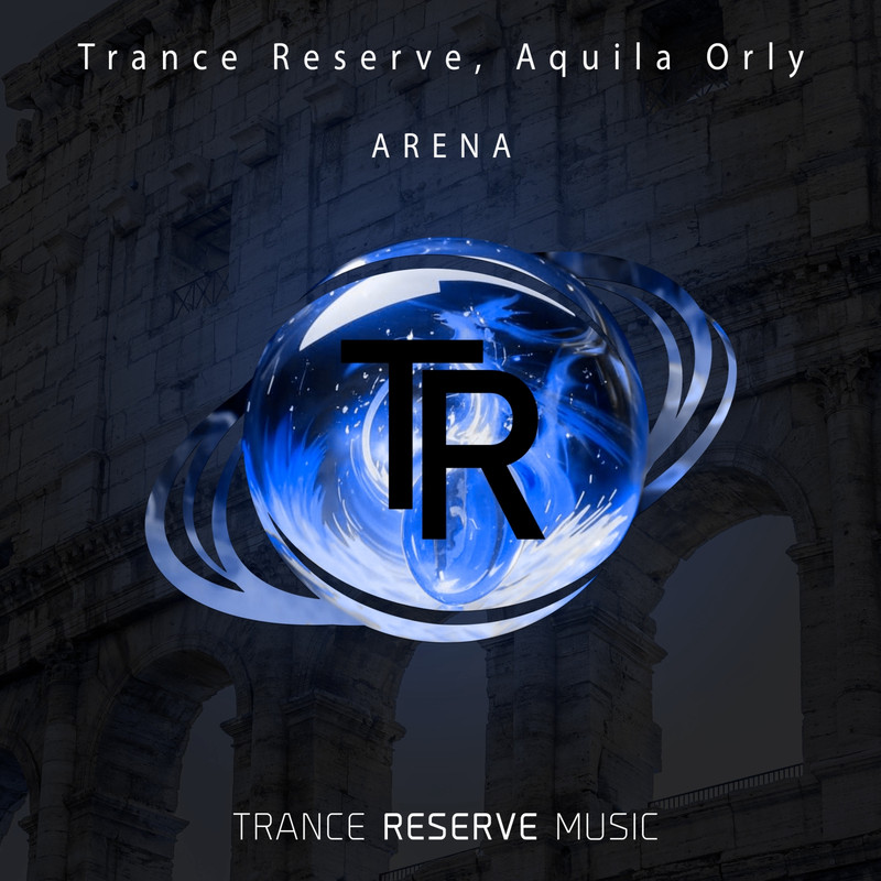 Trance Reserve, Aquila Orly - Arena (Extended Mix)