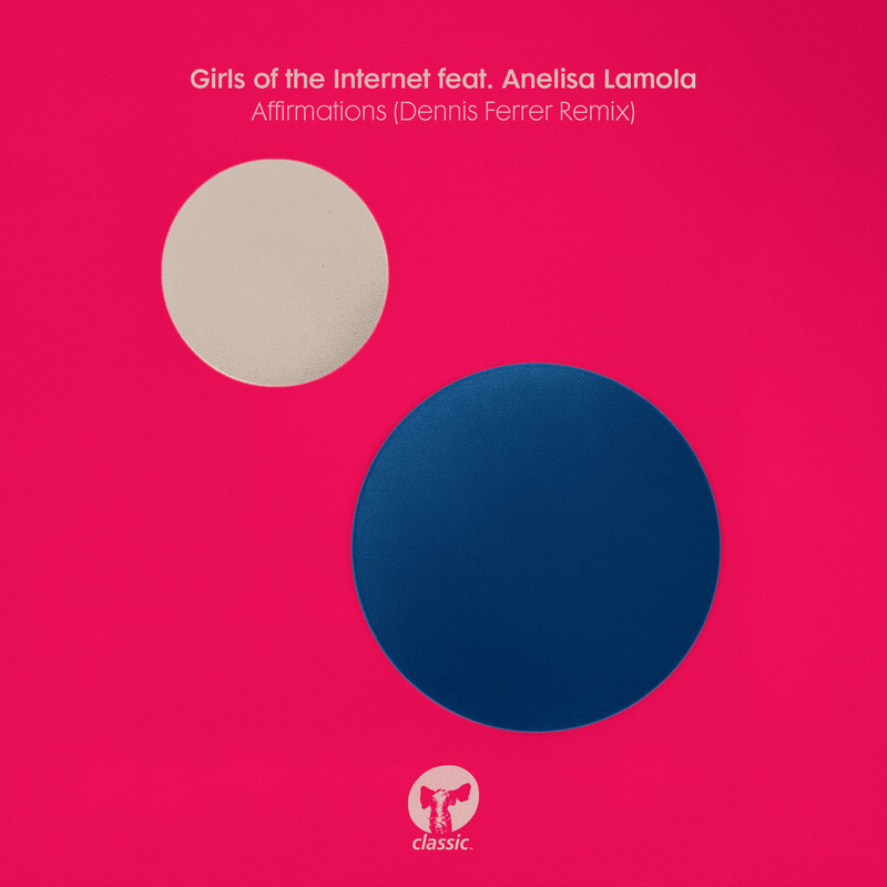 Girls of the Internet, Anelisa Lamola & Dennis Ferrer - Affirmations (Dennis Ferrer Extended Remix)