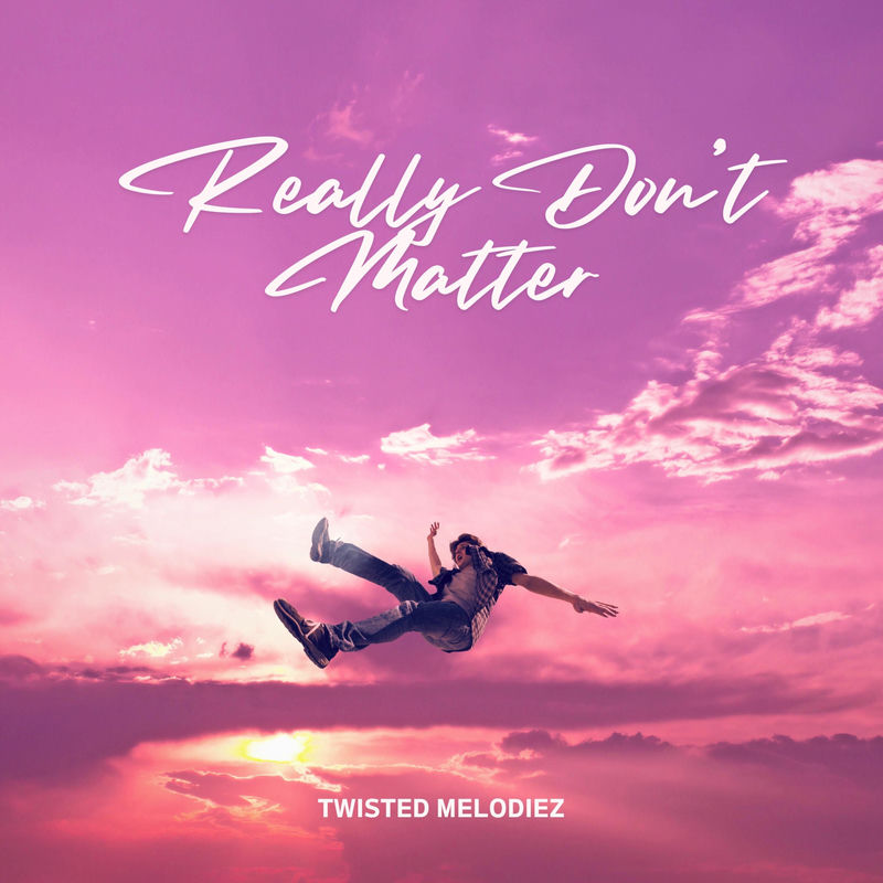 Sam Morelli & Twisted Melodiez - Really Don't Matter (Original Mix)