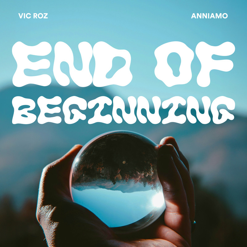 Vic Roz, ANNIAMO - End of Beginning (Original Mix)