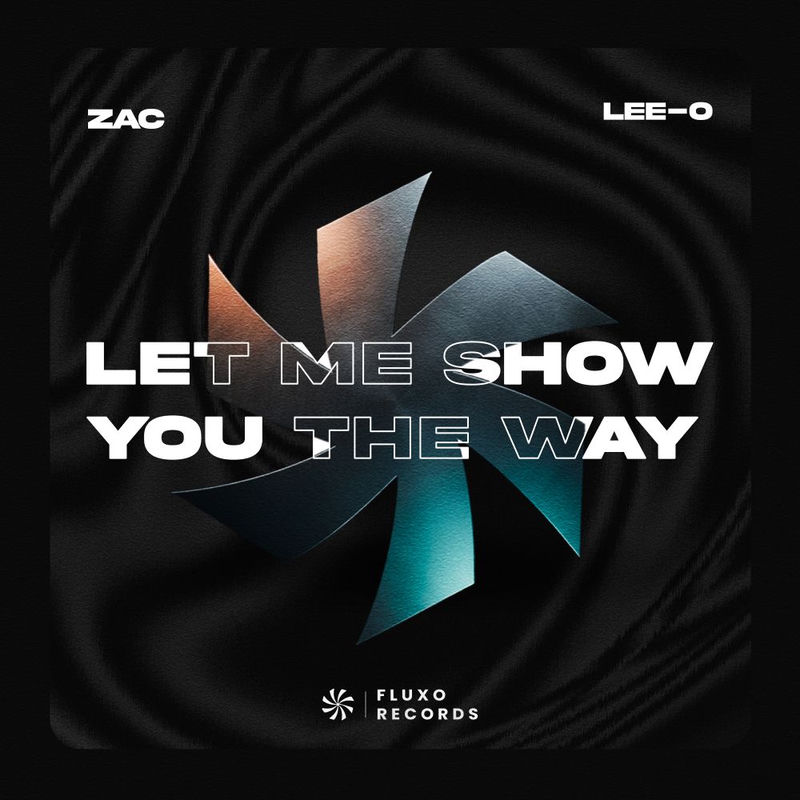 Zac & Lee-O - Let Me Show You The Way (Original Mix)