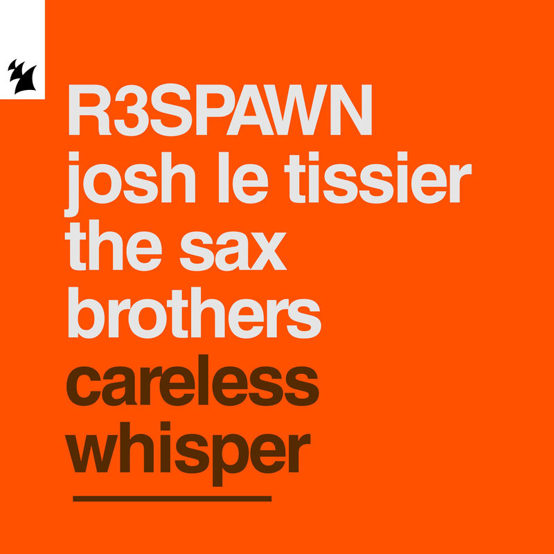 R3SPAWN, Josh Le Tissier & The Sax Brothers - Careless Whisper (Extended Mix)