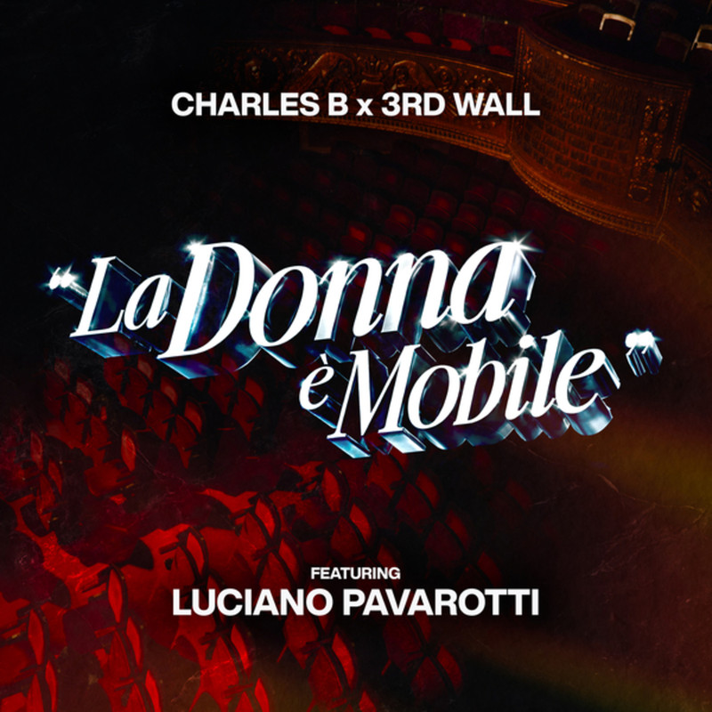 Charles B & 3rd Wall - La Donna &egrave; Mobile (feat. Luciano Pavarotti) (Extended Mix)