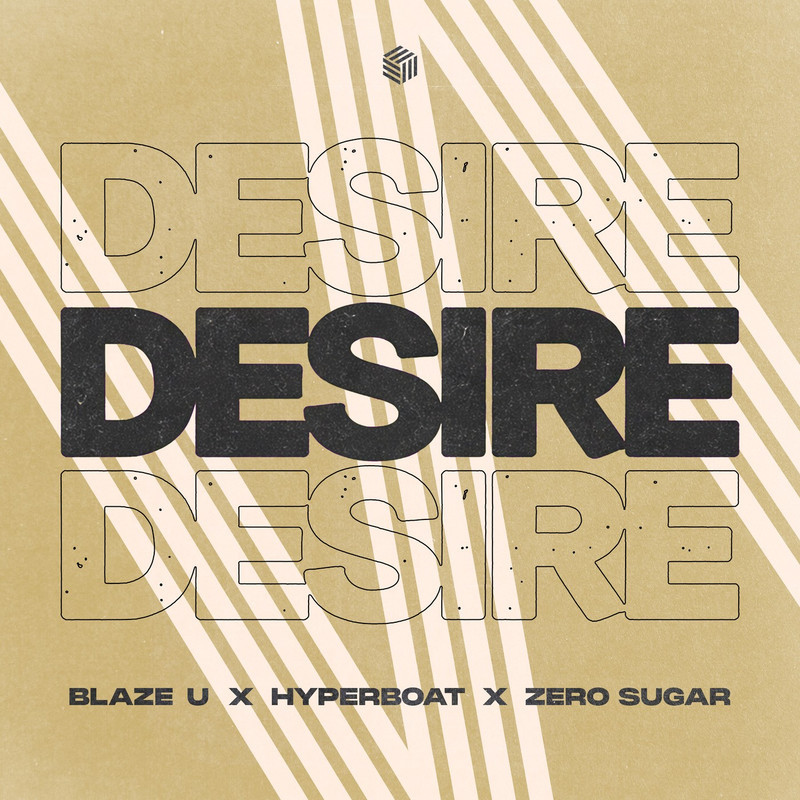 Blaze U, HyperBoat & ZERO SUGAR - Desire (Extended Mix)