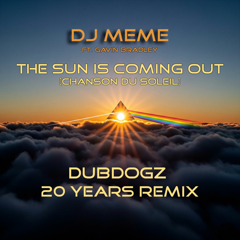 DJ Meme - The Sun is Coming Out (Chanson du Soleil) (feat. Gavin Bradley) (Dubdogz 20 Years Remix)