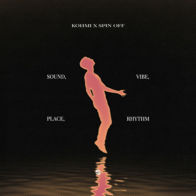 SPIN OFF & Kohmi - Sound, Vibe, Place, Rhythm (Original Mix)