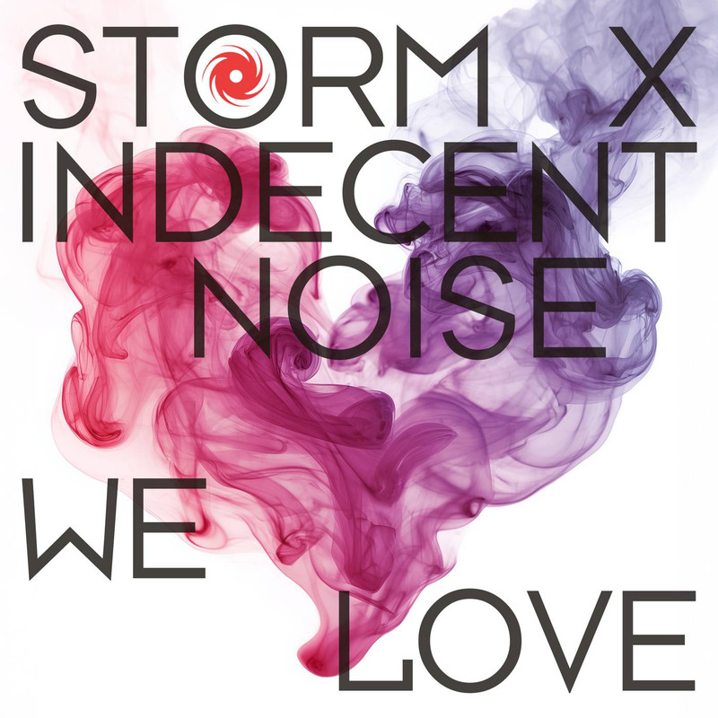 Storm x Indecent Noise - We Love (Extended Mix)